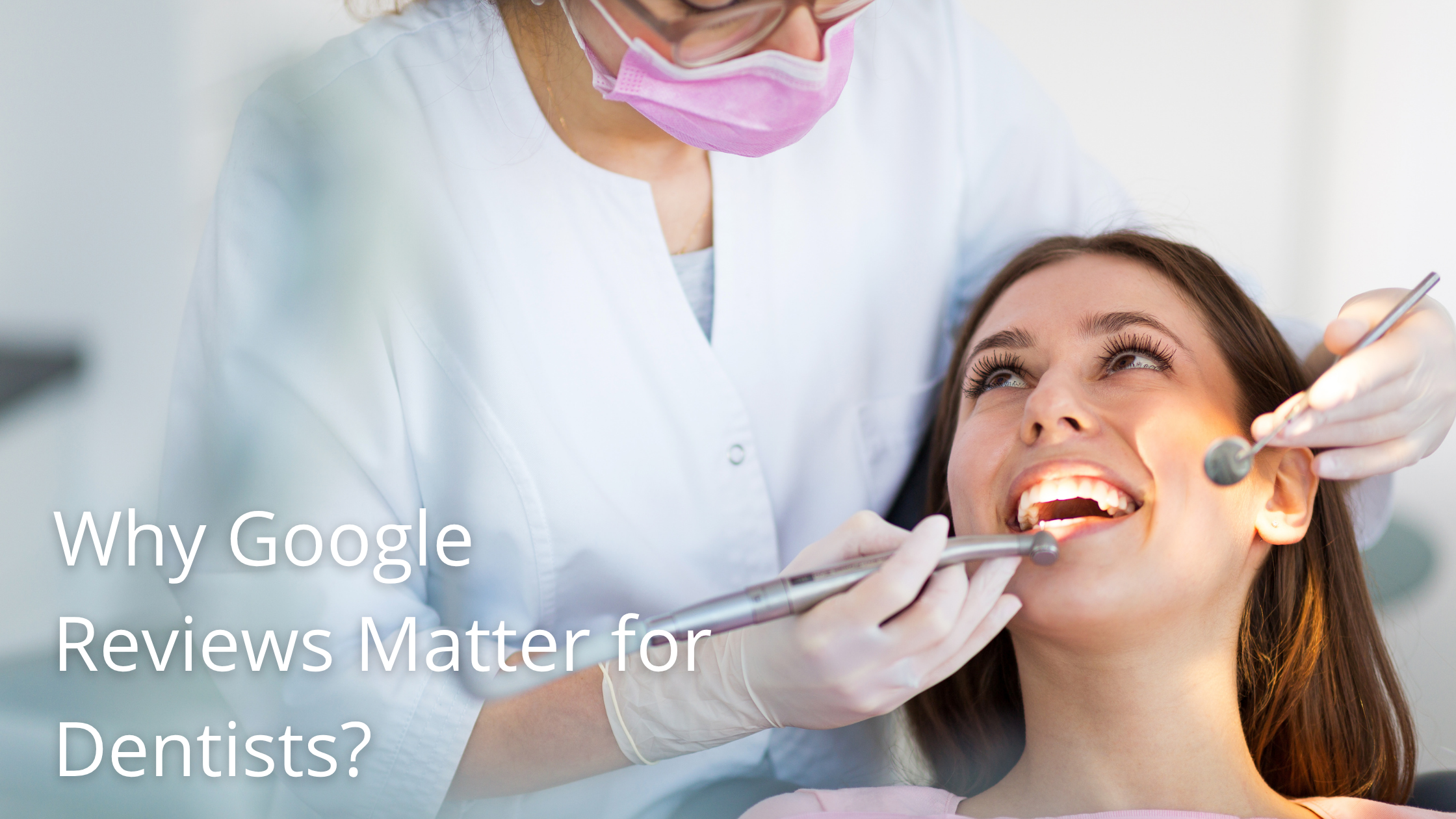 SEO for Dentists - Why Google Reviews Matter for Dentists SEO for Dentists - Why Google Reviews Matter for Dentists