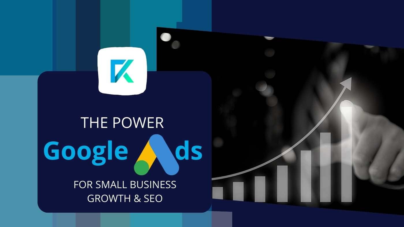 The Power of Google Ads for Small Business