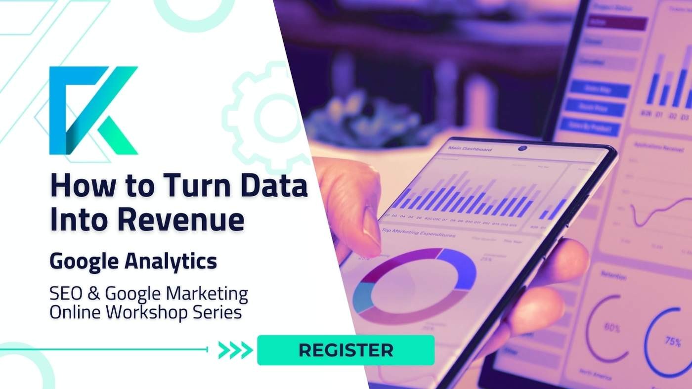 How to Turn Data Into Revenue - Google Analytics Workshop