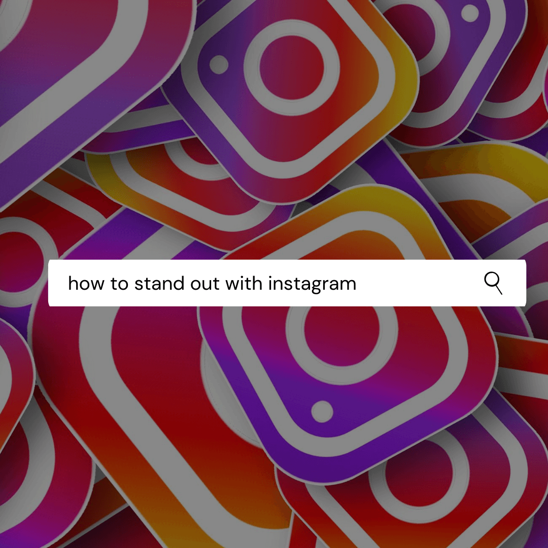 How to stand out with Instagram