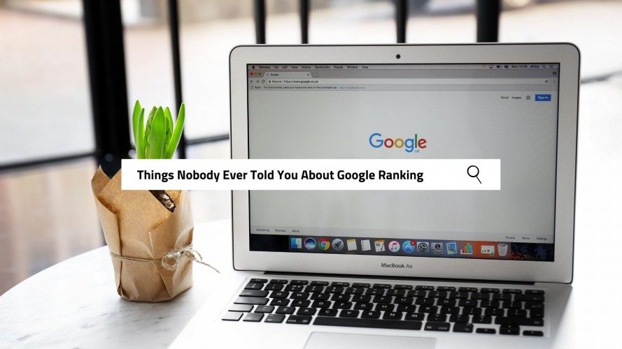 Things Nobody Ever Told You About Google Ranking